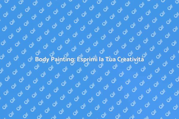 Body Painting: La Rivoluzione Artistica