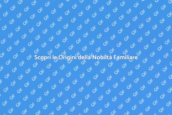 Esplora le Tue Origini Nobiliari