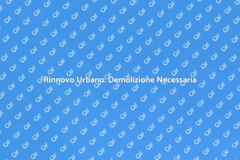 Demolizione Centro Commerciale Necessaria