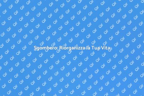 Sgombero: Libera Spazio e Rinasci