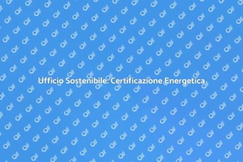 Certificazione Energetica Ufficio