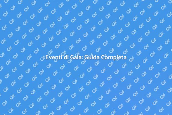 L'Arte di Creare Eventi di Gala
