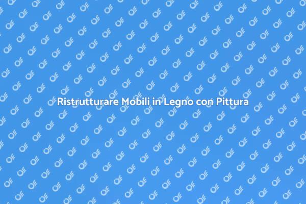 Ristrutturazione Creativa: Pittura Mobili