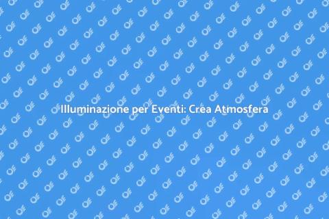 Luci per Eventi Interni: Atmosfera Perfetta