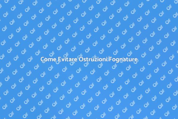 Prevenzione Ostruzioni Fognature