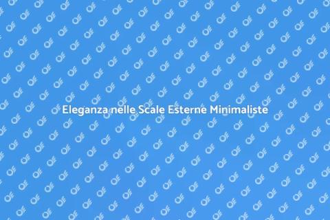 Scale Esterne: Design Minimalista
