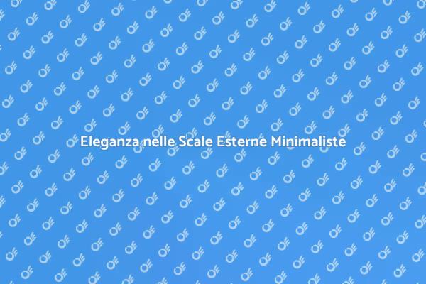 Trasforma la tua Casa con Scale Esterne