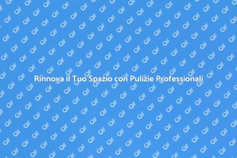 Servizi di Pulizie: Rinnova il Tuo Spazio