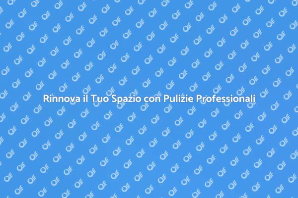 Rinnova il Tuo Spazio con Pulizia Efficace
