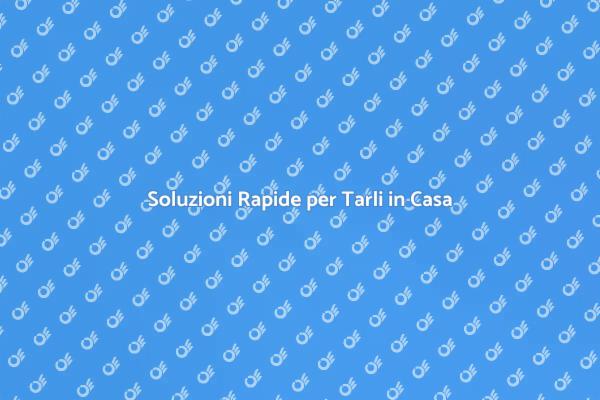Liberati dai Tarli in Pochi Passi