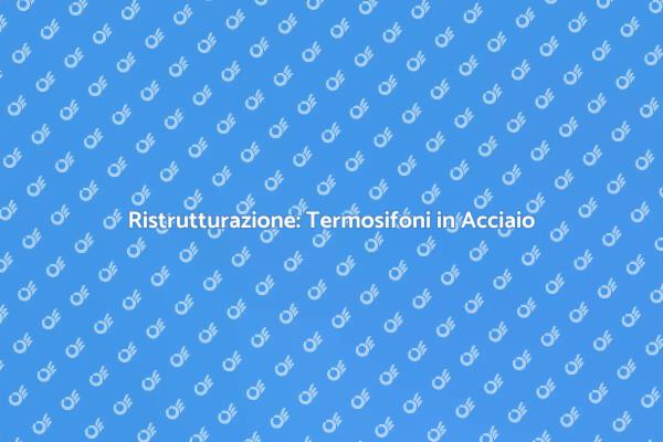 Rinnova i Tuoi Termosifoni Oggi!