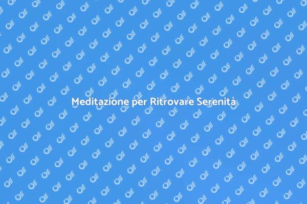 Ritrova il Tuo Equilibrio con la Meditazione