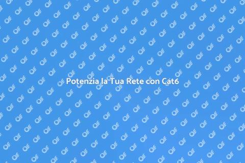 Aggiornare il Cablaggio Cat6 per Rete