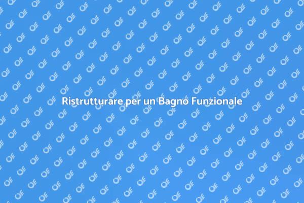 Ristrutturazione Bagno: Comfort e Funzionalità