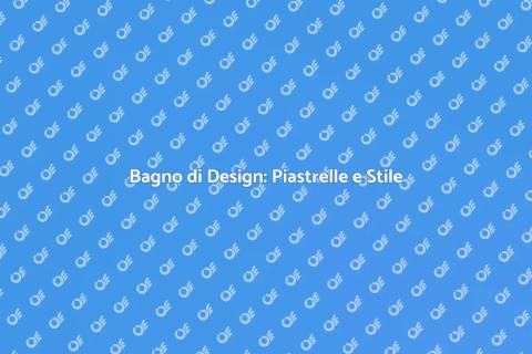 Progettare un Bagno con Piastrelle