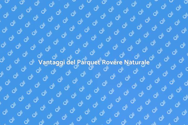 Parquet Rovere: Eleganza in Casa Tua