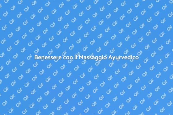 Rigenerati con il Massaggio Ayurvedico