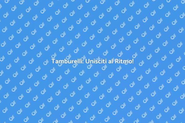 Tamburelli: Strumenti di Gioia e Unione