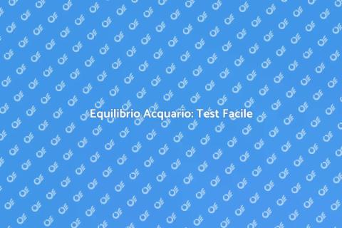 Test per Equilibrio Acquario