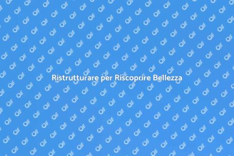 Restaurare una Struttura con Passione