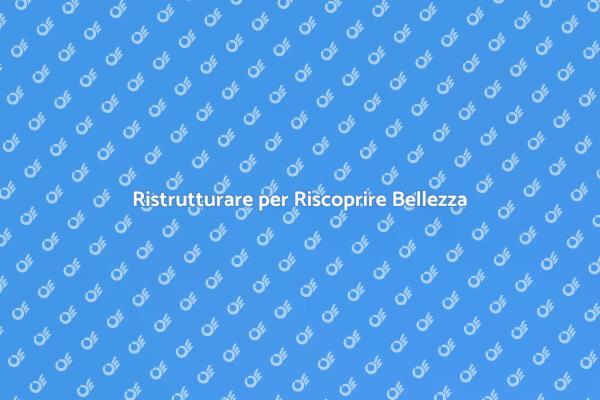 L'arte di Restaurare Strutture