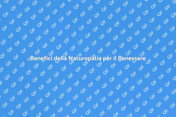 Riscopri il Benessere con la Naturopatia