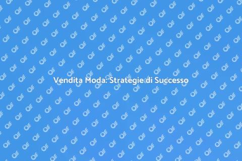 Marketing Moda: Strategie Vincenti
