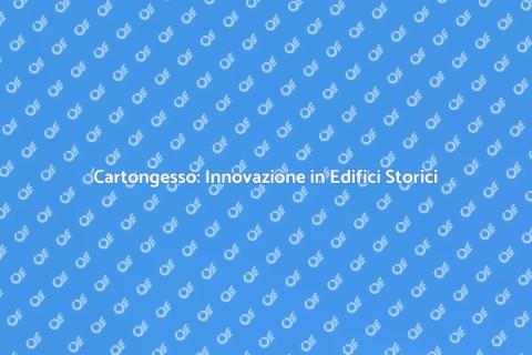 Montaggio Cartongesso in Edifici Storici