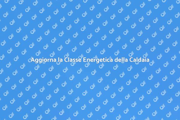 Efficienza Energetica: Caldaia e Classe