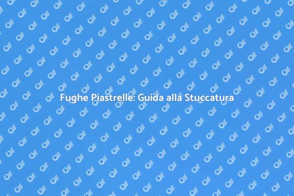 Rinnova le Fughe delle Piastrelle