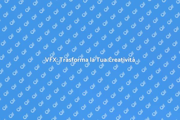 Scopri il Corso di VFX Innovativo