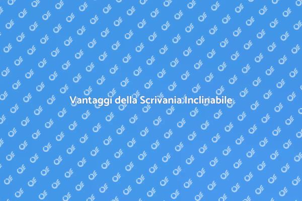La Scrivania Inclinabile Ideale per Te