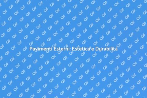 Pavimenti Esterni Resistenti e Duraturi