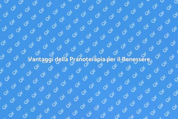 Pranoterapia: La Chiave del Benessere