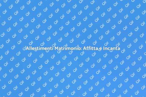 Affittare Allestimenti Matrimonio Unici