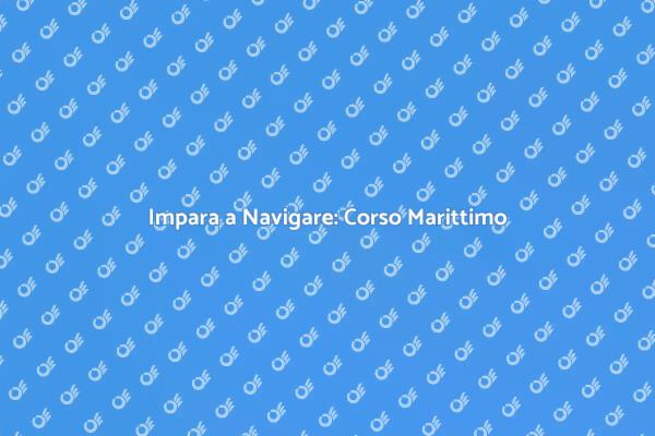 Navigazione Marittima: Inizia la Tua Avventura