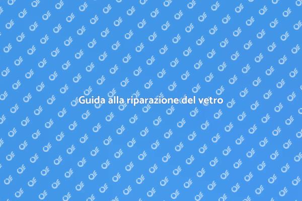 Riparazione vetri: tutto quello che devi sapere