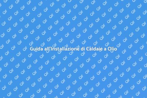 Caldaia a Olio: Comfort e Efficienza