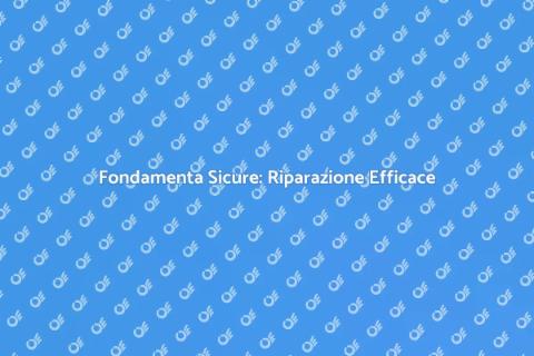 Riparare Fondamenta Casa: Guida SEO