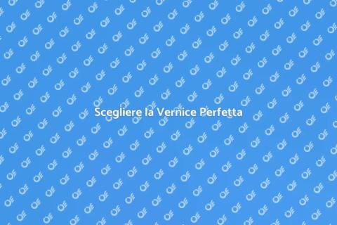Acquistare la Vernice: Guida Completa