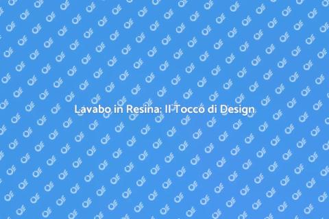 Lavabo Bagno in Resina: Eleganza e Funzionalità