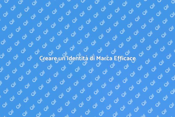 Costruisci la Tua Identità di Marca
