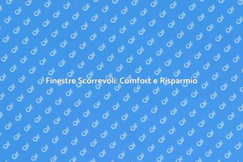 Finestre Scorrevoli a Risparmio Energetico