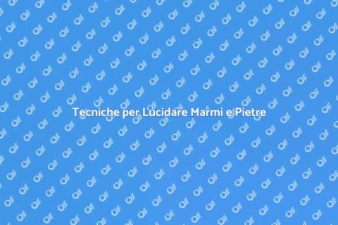 Lucidare Marmi e Pietre Naturali