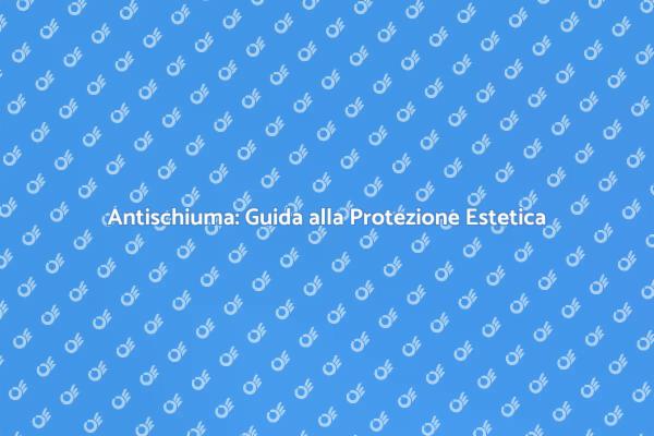 Protezione della Facciata con Antischiuma
