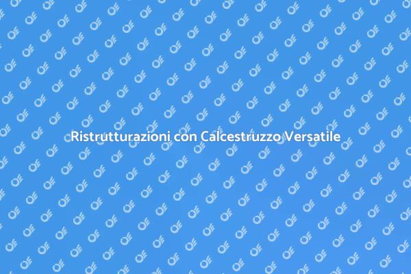 Il Calcestruzzo nelle Ristrutturazioni