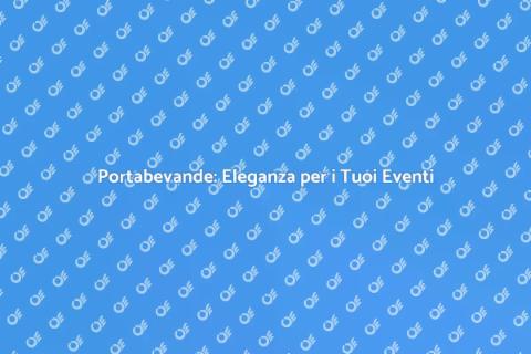 Portabevande per Eventi: Soluzione Pratica