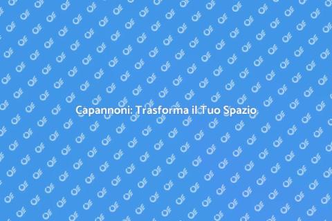 Capannone: Opportunità e Soluzioni
