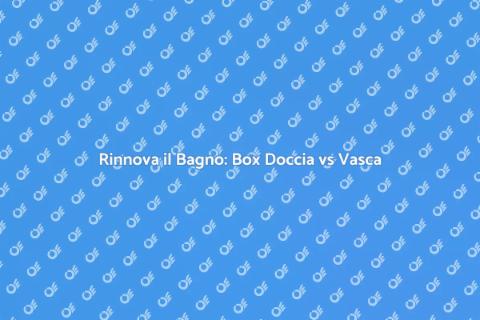 Sostituzione Vasca con Box Doccia