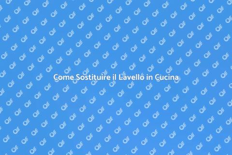 Sostituire il Lavello Cucina: Guida